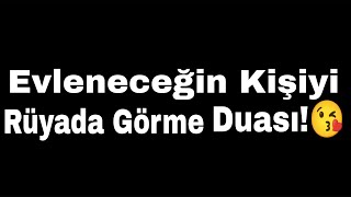 Evleneceğin Kişiyi Rüyada Görmek Mümkün! 😘 (Mutlaka Dene)