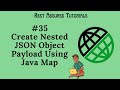 35. Create Nested JSON Object payload using Java Map