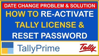 HOW TO RE-ACTIVATE TALLY LICENSE & RESET PASSWORD IN TALLY PRIME  | DATE CHANGE PROBLEM & SOLUTION