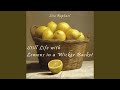 Still Life with Lemons in a Wicker Basket (Fresh Version)