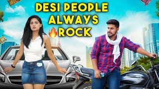 Desi People Always Rocks | Desi Hu गरीब Nhi | Don't Judge Desi | Desi People | VISHAL YADAV