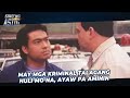 May mga kriminal talagang huli mo na, ayaw pa aminin! | Adan Ronquillo | Sino'ng Astig