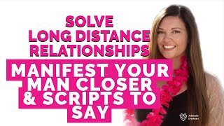 Manifest Your Long Distance Relationship to Work! BIG Changes & Pull Him Closer | Adrienne Everheart