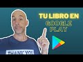 PUBLICA TU LIBRO EN GOOGLE PLAY