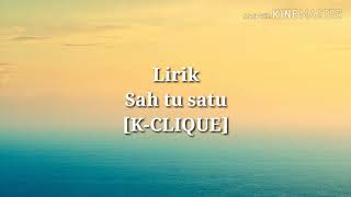 Lirik Sah Tu Satu [K-Clique] Official