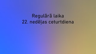 Regulārā laika 22. nedēļas ceturtdienas dievkalpojums