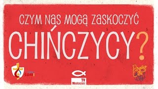 Czym nas mogą zaskoczyć Chińczycy? (ŚDM 2016)