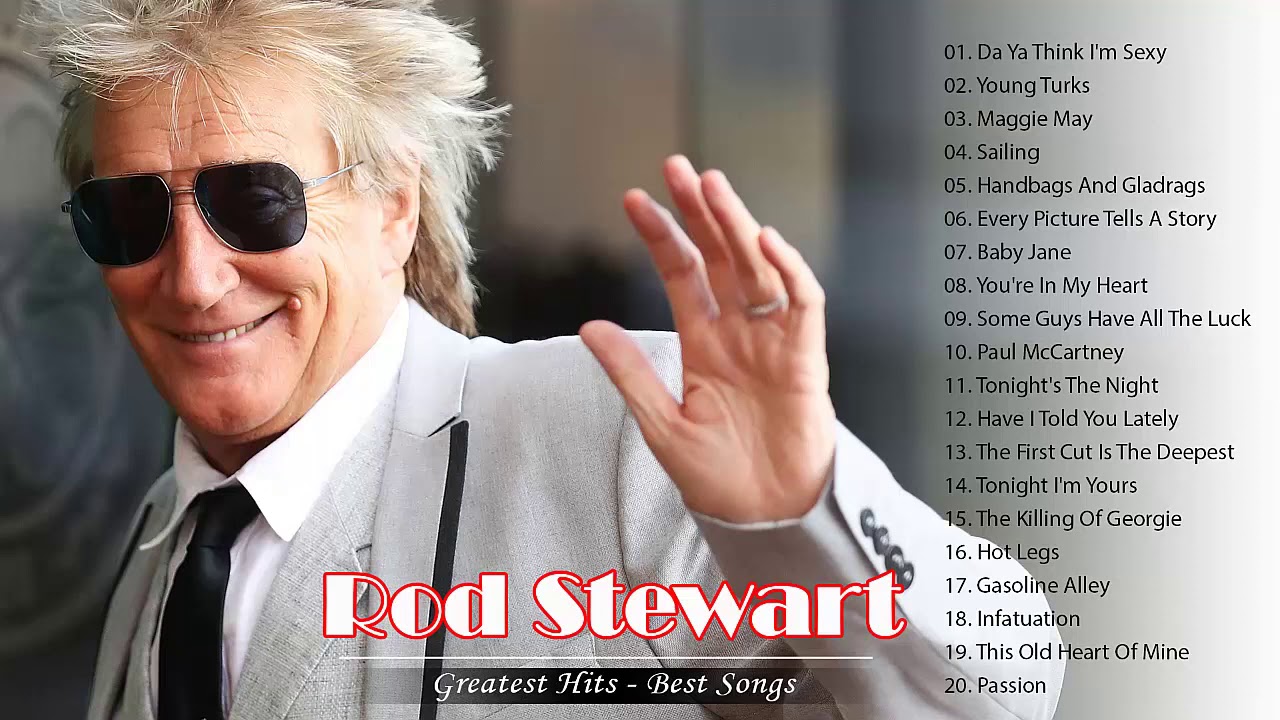 Rod Stewart Greatest Hits Rod Stewart Best Songs Rod Stewart Great ...