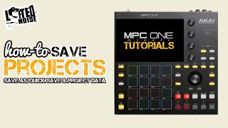 Akai MPC ONE minute Tutorial x Saving Projects x Quick Save & Project Data x Lifted Noise