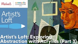 Online Class: Artist’s Loft: Exploring Abstraction with Acrylics (Part 3) | Michaels