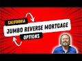 California Jumbo Reverse Mortgage Options in 2022