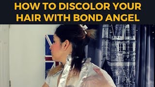 How to Discolor your hair with Bond Angel