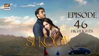 Sukoon Episode 46 | Highlights | Sana Javed | Ahsan Khan | ARY Digital Drama