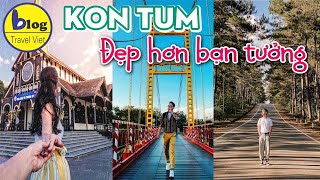Du lịch Kon Tum - top 10 điểm check in siêu hot đẹp đến trụy tim