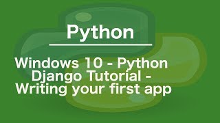 Windows 10/8/7 - Python Django Tutorial - Writing your first app