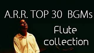 TOP 30 Flute BGMs of A R Rahman