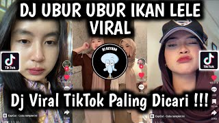 DJ UBUR UBUR IKAN LELE REMIX VIRAL TIKTOK TERBARU YANG PALING DICARI CARI !!!