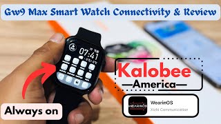 How To Connect Kalobee Gw9 Max Smart Watch With Your Mobile | WearinOs | Detailed Review