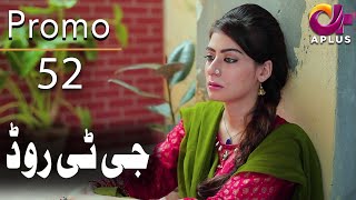 Pakistani Drama | GT Road - Episode 52 Promo | Aplus Dramas | Inayat, Sonia Mishal, Kashif | CC2O