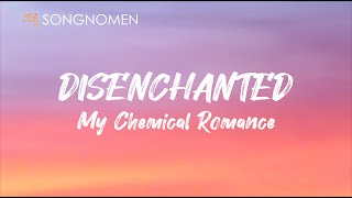 My Chemical Romance - Disenchanted (Lyric)