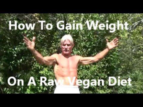 How To Gain Weight On A Raw Vegan Diet How To Gain Weight On A Raw Vegan Diet