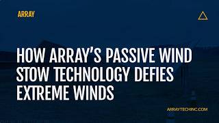 Time Lapse Explained: How ARRAY’s Passive Wind Stow Technology Defies Extreme Winds