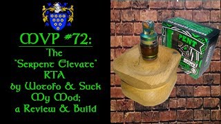 MVP #72: The Wotofo \u0026 SMM “Serpent Elevate” RTA, a Review \u0026 Build