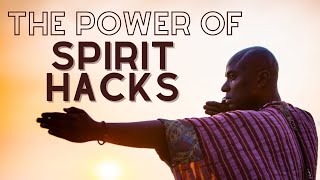 The Power of Spirit Hacks