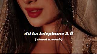 Dil Ka Telephone 2.0 | SLOWED AND REVERB | LYRICS | Dream Girl 2 | Ayushmann K, Ananya P | Lofi Mix
