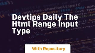 Devtips daily the html range input type