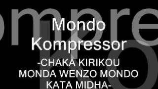 Mondo Kompressor - chaka, kirikou, monda, wenzo, mondo, kata, midha