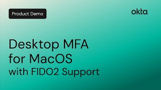 Desktop MFA for MacOS with FIDO2 Support | Okta Demo