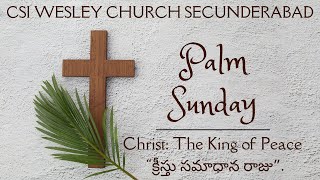 CSI WESLEY CHURCH SEC-BAD | 02-04-23 | Telugu Service | Palm Sunday