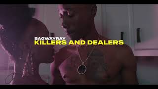 BagWayRay - “Killers \u0026 Dealers” Official Video