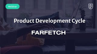 Webinar: Product Development Cycle by Farfetch Principal PM, Nuno Martins