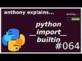using the python __import__ builtin correctly (intermediate) anthony explains #064
