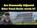 Are Seasonally Adjusted Solar Panel Racks worth it?