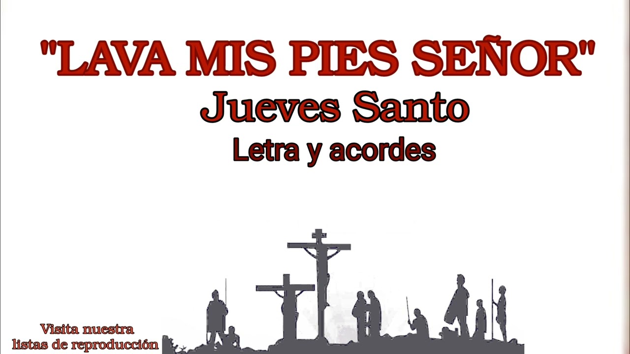 Lava Mis Pies Señor Jueves Santo Marcelo Cid Letra Y Acordes