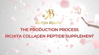 Richita Collagen Peptide Supplement - The Production Process (Japanese Manufacturing)