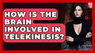 How Is The Brain Involved In Telekinesis? - Inside the Supernatural
