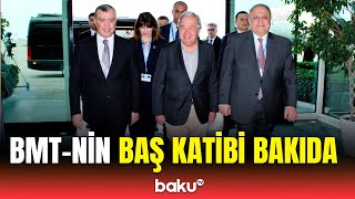 BMT-nin Baş katibi Antonio Quterreş Azərbaycanda səfərdədir