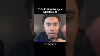 I Tasted Tested Strange Addictions