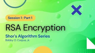 Shor's Algorithm Series: RSA Encryption Part 1