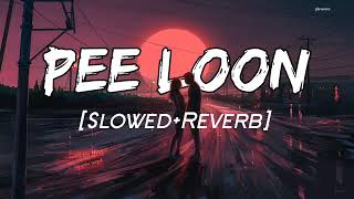 Pee Loon | [Slowed+Reverb] | Mohit Chauhan | Pritam | Lofi World