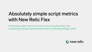 Absolutely Simple Script Metrics with New Relic Flex Pt 1