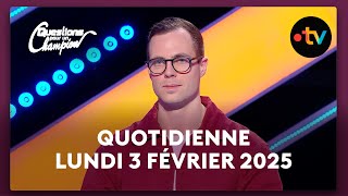 Emission Quotidienne du Lundi 3 Février 2025 - Questions pour un Champion