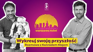 Warszawa mówi: Wykreuj swoją przyszłość. Rozmowa z Konradem Majem