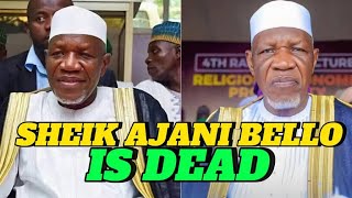 SHEIK AJANI BELLO IS DEAD!!!