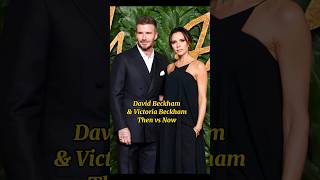 David Beckham \u0026 Victoria Beckham Then vs Now#shorts #davidbeckham #beckham #victoriabeckham