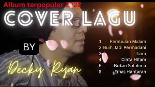 Decky Ryan-FULL ALBUM COVER LAGU-REMBULAN MALAM-BUIH JADI PERMADANI LAGU POPULER VIRAL TIKTOK MELOW